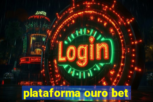 plataforma ouro bet